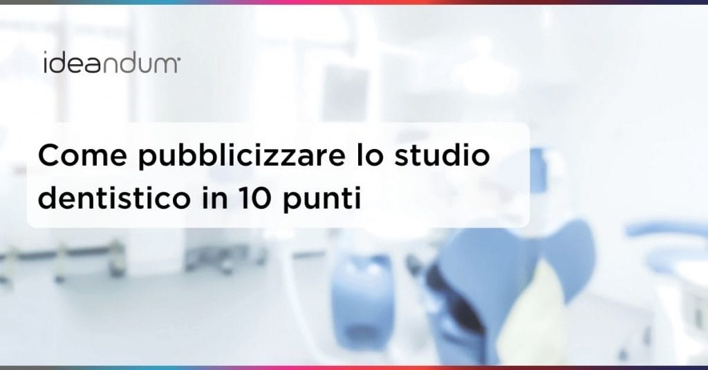 come pubblicizzare lo studio dentistico in 10 punti