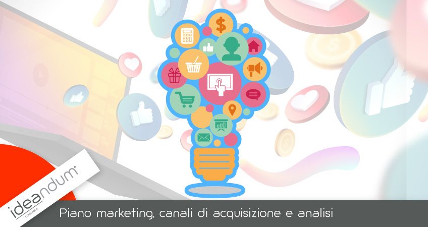 Piano marketing, canali di acquisizione e analisi | News | Ideandum Corporate